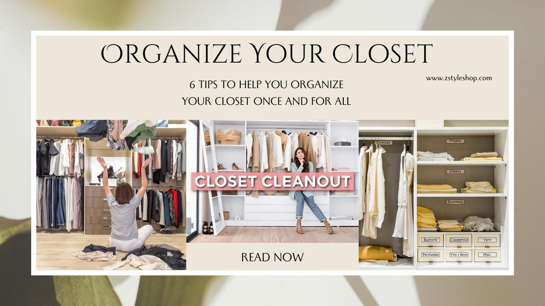 6 Tips to Help You Organize Your Closet Once and For All
