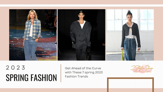 Get Ahead of the Curve with These 7 spring 2023 Fashion Trends