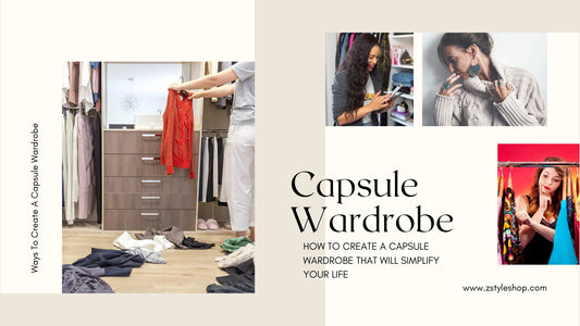 How to Create a Capsule Wardrobe That Will Simplify Your Life